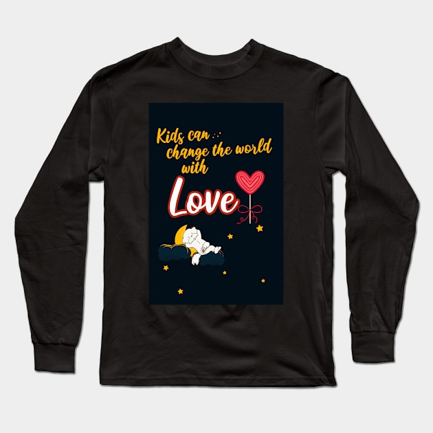 Kids Can Change the World with Love Long Sleeve T-Shirt by Cheeky BB